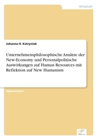 Unternehmensphilosophische Ansatze Der New-Economy Und Personalpolitische Auswirkungen Auf Human Resources Mit Reflektion Auf New Humanism 3838646746 Book Cover