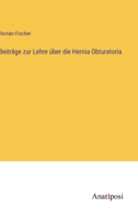 Beiträge zur Lehre über die Hernia Obturatoria 3382013193 Book Cover