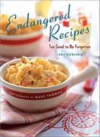 Endangered Recipes: Too Good to Be Forgotten 1584793120 Book Cover
