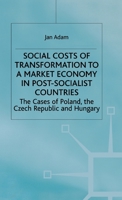 Social Costs of Transformation To A Market Economy in Post-Socialist Countries: The Case of Poland, The Czech Republic and Hungary 0312221606 Book Cover
