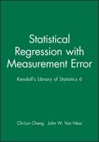 Statistical Regression with Measurement Error: Kendall's Library of Statistics 6 047071106X Book Cover