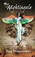 My Nightingale: A Love Story Burned in the Hymns of India's Greatest Struggle 9386009277 Book Cover