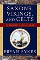 Saxons, Vikings, and Celts: The Genetic Roots of Britain and Ireland 0393330753 Book Cover