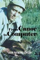 From Canoe to Computer 1524655856 Book Cover
