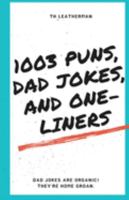 1003 Puns, Dad Jokes, and One-Liners 1735399051 Book Cover