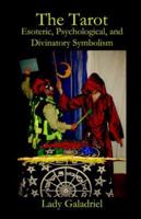 The Tarot: Esoteric, Psychological, and Divinatory Symbolism 1905524102 Book Cover