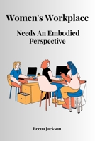 Women's Workplace Needs An Embodied Perspective 1805283081 Book Cover