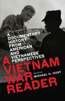 A Vietnam War Reader: A Documentary History From American And Vietnamese Perspec 0807833509 Book Cover