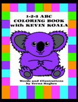 1-2-3 ABC Coloring Book with Kevin Koala: Adventures with Kevin Koala in Australia 099439716X Book Cover