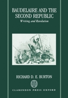 Baudelaire and the Second Republic: Writing and Revolution 0198154690 Book Cover
