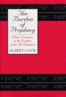 The Burden of Prophecy: Poetic Utterance in the Prophets of the Old Testament 0809320835 Book Cover