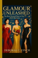 GLAMOUR UNLEASHED: The best dressed star of the 2025 Met Gala B0F8BMZT8J Book Cover