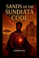 Sands of the Sundiata Code B0FBSZPSQJ Book Cover