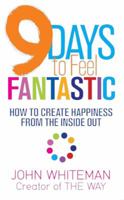 9 Days to Feel Fantastic: How to Create Happiness from the Inside Out 140194051X Book Cover