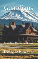 Guardians: Guardian Metas book one: A LitRPG adventure story B0DZVV9SNW Book Cover