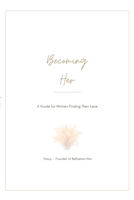 Becoming Her: A Heart‑Led Guide for Women Ready to Step Into Their Lane B0H3TT48XJ Book Cover