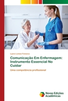 Comunicação Em Enfermagem: Instrumento Essencial No Cuidar: Uma competência profissional 6202046384 Book Cover