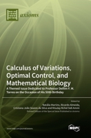 Calculus of Variations, Optimal Control, and Mathematical Biology: A Themed Issue Dedicated to Professor Delfim F. M. Torres on the Occasion of His 50th Birthday 3036568565 Book Cover