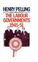 The Labour Governments, 1945-51 0333363566 Book Cover