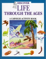 Discover Life Through the Ages: A Carnegie Activity Book 1570980306 Book Cover