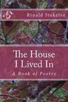 The House I Lived In: A Book of Poetry 1523784342 Book Cover