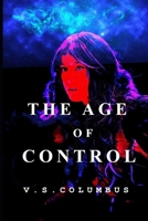 The Age of Control: When Power Dominates Freedom, Humanity Faces Its Reckoning B0DS1Z2XF7 Book Cover