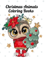 Christmas Animals Coloring Books: Relaxation and An Adult Coloring Book Cute Animal Illustration Christmas Animals Coloring Books B08KM83ZG5 Book Cover