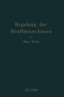 Regelung Der Kraftmaschinen: Berechnung Und Konstruktion Der Schwungrader, Des Massenausgleichs Und Der Kraftmaschinenregler in Elementarer Behandlung 3642904734 Book Cover