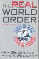 The Real World Order: Zones of Peace, Zones of Turmoil (Comparative Politics & the International Political Economy,) 1566430313 Book Cover