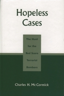Hopeless Cases: The Hunt for the Red Scare Terrorist Bombers 0761831339 Book Cover