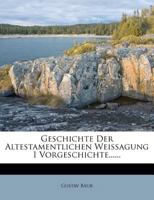 Geschichte der altestamentlichen Weissagung, Erster Theil 1271689596 Book Cover