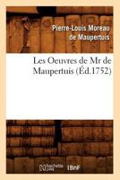 Les Oeuvres de MR de Maupertuis (A0/00d.1752) 1175030686 Book Cover