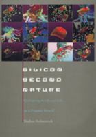 Silicon Second Nature: Culturing Artificial Life in a Digital World, Updated With a New Preface 0520207998 Book Cover