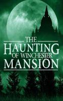 The Haunting of Winchester Mansion 1079987509 Book Cover