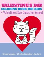 Valentine's Day Coloring Book For Kids + Valentine's Day Cards for School: 50 coloring pages + 25 cut out Valentine's Day Cards for preschool, Kindergarten, 1st grade, early elementary 1976885590 Book Cover