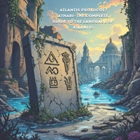 Atlantis Protocol: Athari—The Complete Guide to the Language of Atlantis B0F1N5Q3QR Book Cover