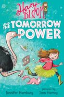 Hazy Bloom and the Tomorrow Power 1250143551 Book Cover