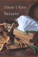 Omas 1 Euro Rezepte: Leckere und günstige Kochrezepte, die einfach zum Nachkochen sind und die alle pro Person nicht teurer wie 1 Euro sind. 1652830162 Book Cover