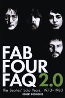 Fab Four FAQ 2.0: The Beatles' Solo Years: 1970-1980 0879309687 Book Cover