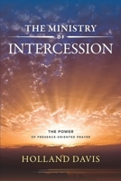 The Ministry Of Intercession: The Power Of Presence Oriented Prayer B0CVS2LN8V Book Cover