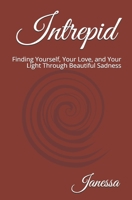 Intrepid: Finding Yourself, Your Love, and Your Light Through Beautiful Sadness B08924FL3N Book Cover