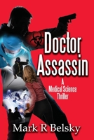 Doctor Assassin: A Medical Science Thriller 1098394887 Book Cover