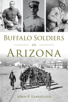 Buffalo Soldiers in Arizona (Military) 1467157090 Book Cover