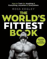 The World's Fittest Book: How to train for anything and everything, anywhere and everywhere 0751572543 Book Cover