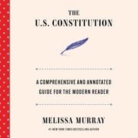 The U.S. Constitution: A Comprehensive and Annotated Guide for the Modern Reader 1668156032 Book Cover