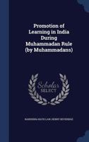 Promotion of Learning in India During Muhammadan Rule 133046236X Book Cover