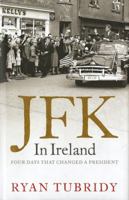 JFK In Ireland: Four Days that Changed a President 000731759X Book Cover