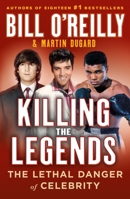 Killing the Legends: The Lethal Danger of Celebrity 1250322111 Book Cover