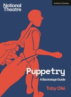 Puppetry: A Backstage Guide (National Theatre Backstage Guides) 135043745X Book Cover