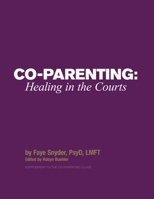 Co-Parenting: Healing in the Courts 1794864210 Book Cover